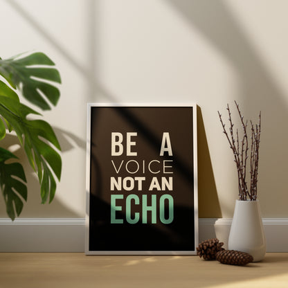 Be a voice not an Echo motivational poster
