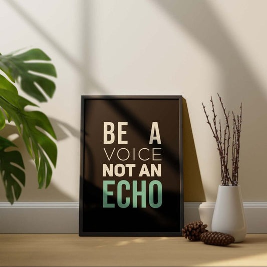 Be a voice not an Echo motivational poster